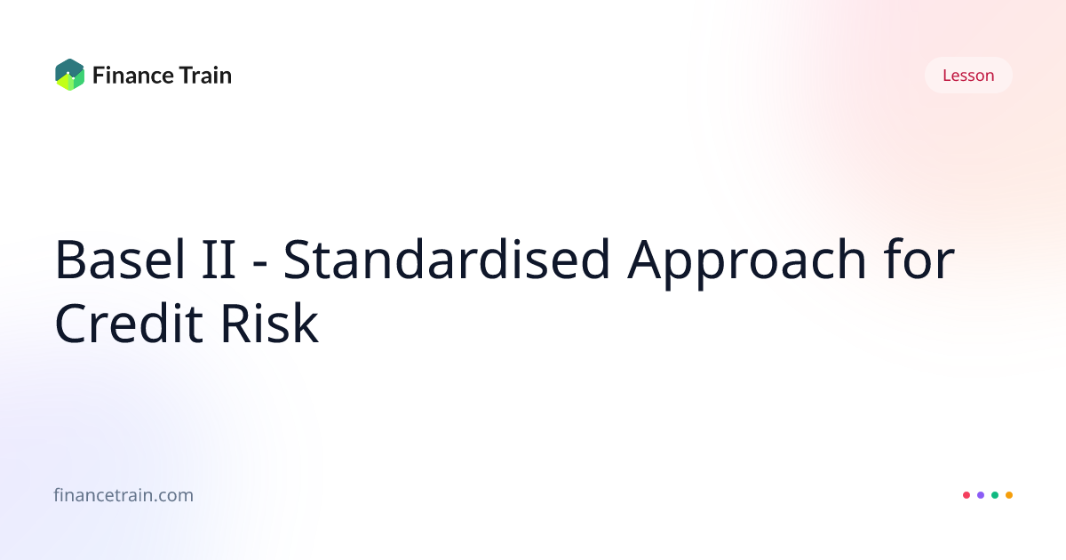 Basel II - Standardised Approach for Credit Risk | Finance Train