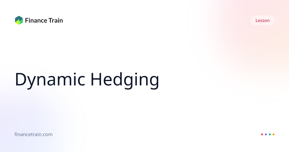 Dynamic Hedging | Finance Train
