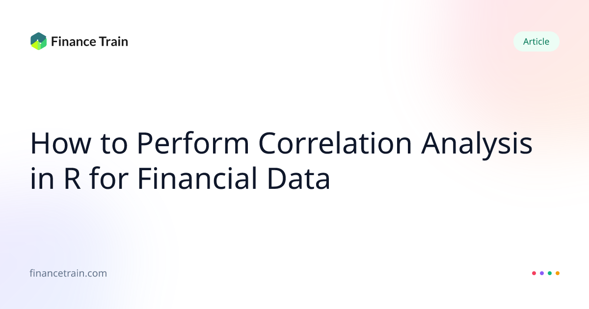 How to Perform Correlation Analysis in R for Financial Data | Finance Train